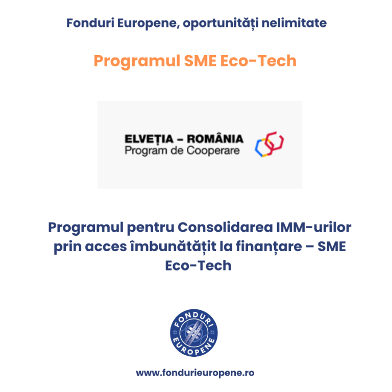 Programul SME Eco-Tech: 290 de milioane de lei pentru consolidarea IMM-urilor din fonduri elvețiene Programul SME Eco Tech Romano Elvetian